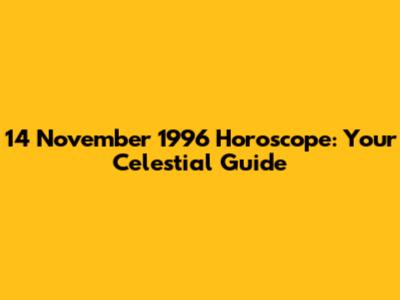 14 November 1996 Horoscope: Your Celestial Guide