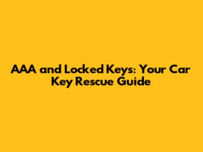 AAA and Locked Keys: Your Car Key Rescue Guide