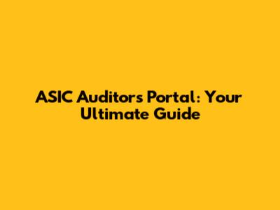 ASIC Auditors Portal: Your Ultimate Guide