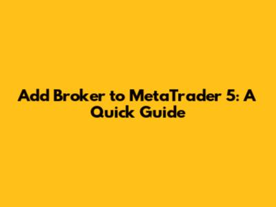 Add Broker to MetaTrader 5: A Quick Guide
