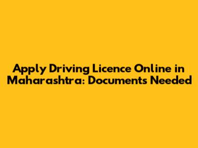 Apply Driving Licence Online in Maharashtra: Documents Needed