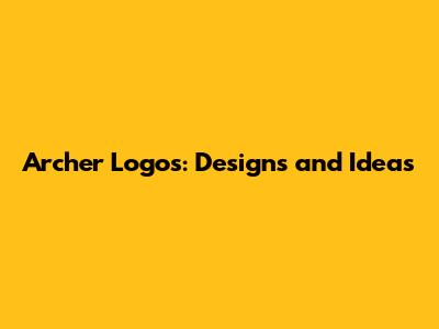Archer Logos: Designs and Ideas