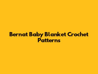 Bernat Baby Blanket Crochet Patterns