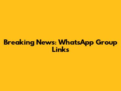 Breaking News: WhatsApp Group Links