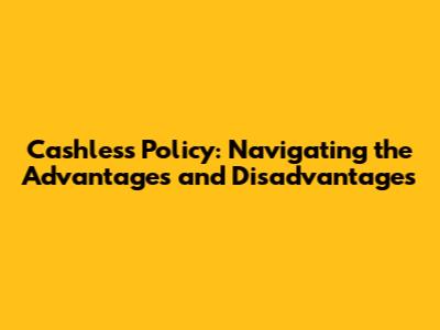 Cashless Policy: Navigating the Advantages and Disadvantages