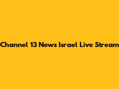 Channel 13 News Israel Live Stream
