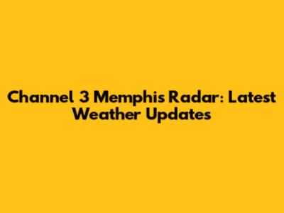 Channel 3 Memphis Radar: Latest Weather Updates
