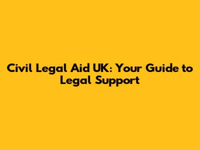 Civil Legal Aid UK: Your Guide to Legal Support