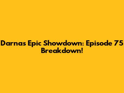 Darna's Epic Showdown: Episode 75 Breakdown!