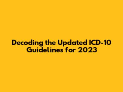 Decoding the Updated ICD-10 Guidelines for 2023