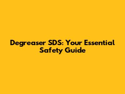 Degreaser SDS: Your Essential Safety Guide