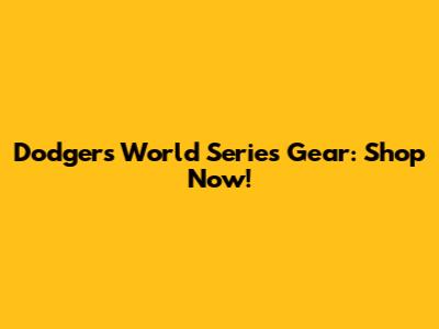 Dodgers World Series Gear: Shop Now!