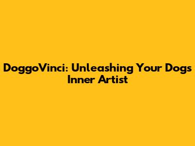 DoggoVinci: Unleashing Your Dog's Inner Artist