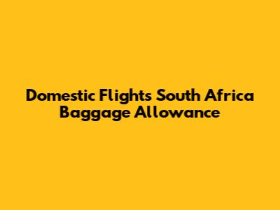 Domestic Flights South Africa Baggage Allowance