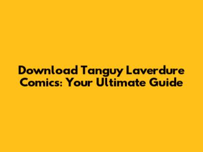 Download Tanguy Laverdure Comics: Your Ultimate Guide