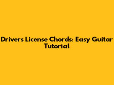 Driver's License Chords: Easy Guitar Tutorial