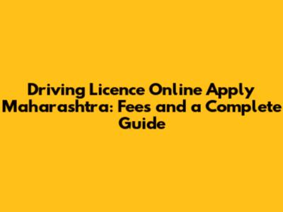 Driving Licence Online Apply Maharashtra: Fees and a Complete Guide
