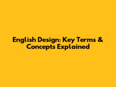 English Design: Key Terms & Concepts Explained