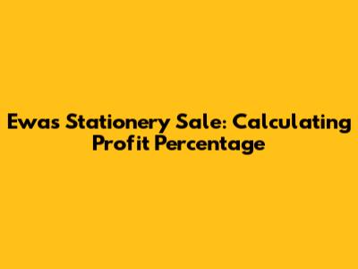 Ewa's Stationery Sale: Calculating Profit Percentage