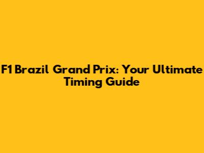 F1 Brazil Grand Prix: Your Ultimate Timing Guide