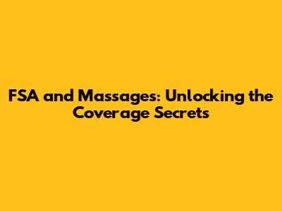 FSA and Massages: Unlocking the Coverage Secrets