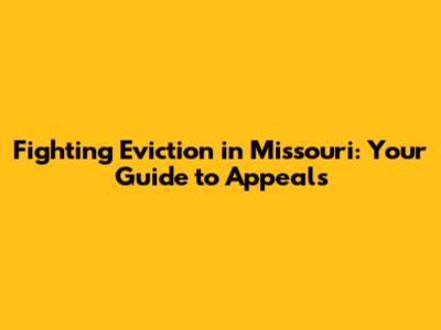 Fighting Eviction in Missouri: Your Guide to Appeals