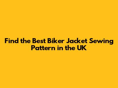 Find the Best Biker Jacket Sewing Pattern in the UK