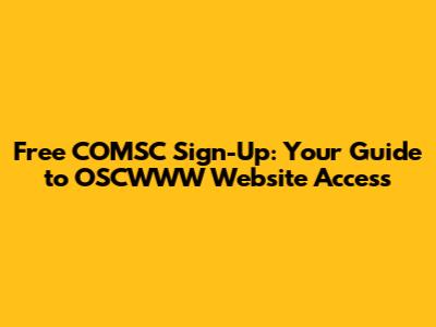 Free COMSC Sign-Up: Your Guide to OSCWWW Website Access