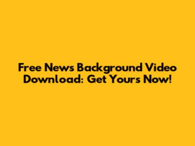 Free News Background Video Download: Get Yours Now!