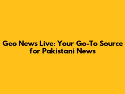 Geo News Live: Your Go-To Source for Pakistani News