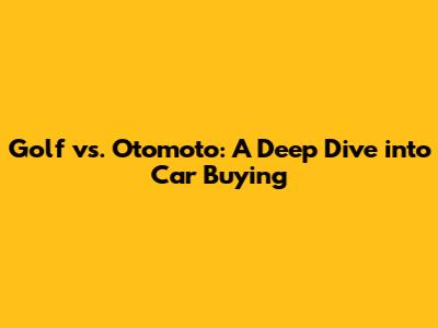 Golf vs. Otomoto: A Deep Dive into Car Buying