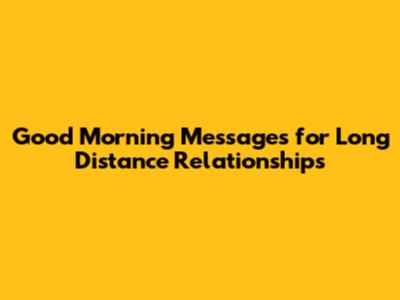 Good Morning Messages for Long Distance Relationships