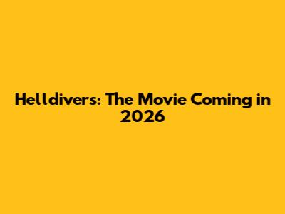 Helldivers: The Movie Coming in 2026