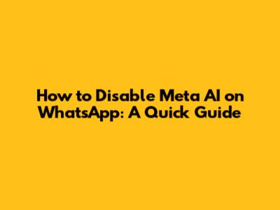 How to Disable Meta AI on WhatsApp: A Quick Guide