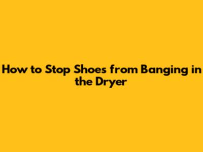 How to Stop Shoes from Banging in the Dryer