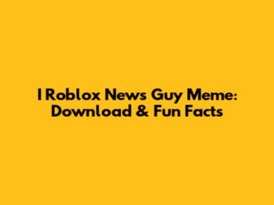 I Roblox News Guy Meme: Download & Fun Facts