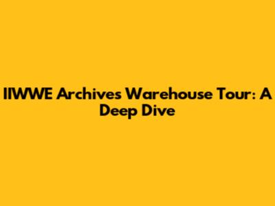IIWWE Archives Warehouse Tour: A Deep Dive