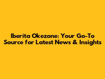 Iberita Okezone: Your Go-To Source for Latest News & Insights