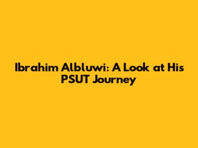 Ibrahim Albluwi: A Look at His PSUT Journey