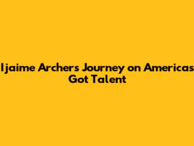 Ijaime Archer's Journey on America's Got Talent