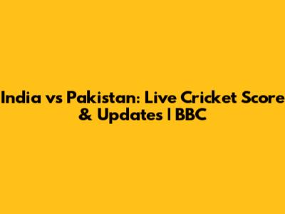 India vs Pakistan: Live Cricket Score & Updates | BBC