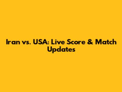 Iran vs. USA: Live Score & Match Updates
