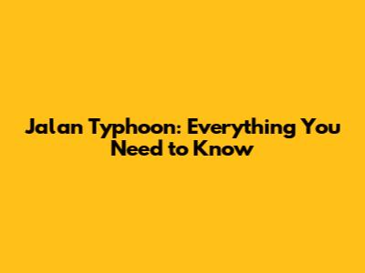 Jalan Typhoon: Everything You Need to Know