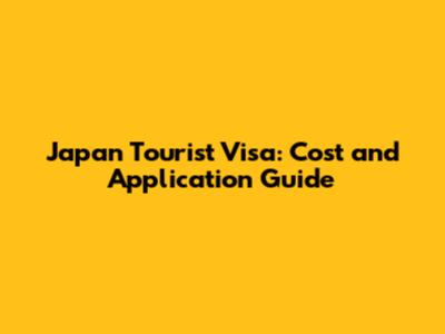 Japan Tourist Visa: Cost and Application Guide