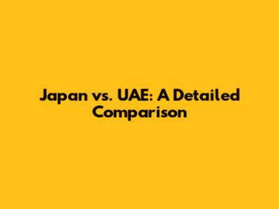 Japan vs. UAE: A Detailed Comparison