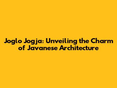 Joglo Jogja: Unveiling the Charm of Javanese Architecture