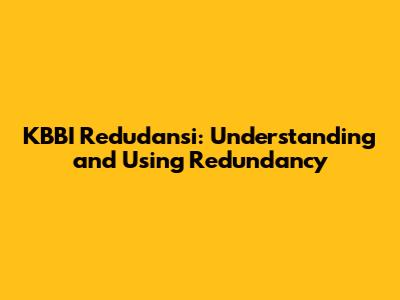 KBBI Redudansi: Understanding and Using Redundancy