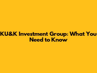 KU&K Investment Group: What You Need to Know