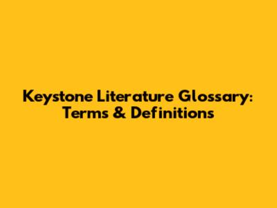 Keystone Literature Glossary: Terms & Definitions