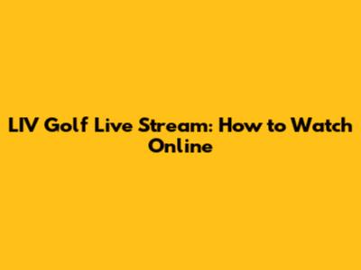 LIV Golf Live Stream: How to Watch Online